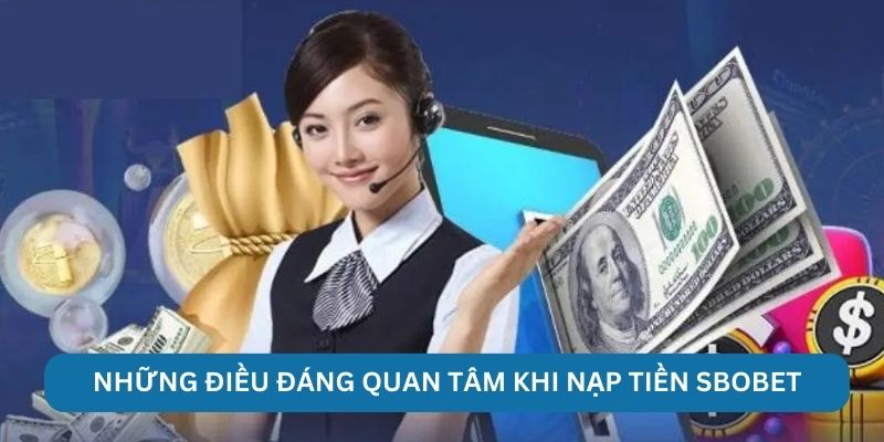 Những điều đáng quan tâm khi nạp tiền Sbobet