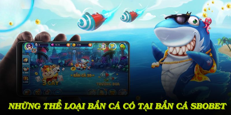 Những thể loại bắn cá có tại cổng game bắn cá Sbobet